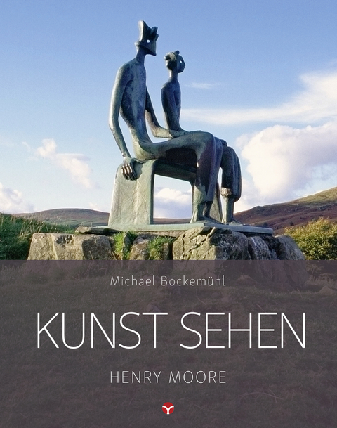 Kunst sehen - Henry Moore - Michael Bockem&uuml;hl, Andreas Czwodzinski