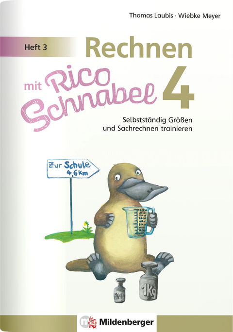 Rechnen mit Rico Schnabel Klasse 4, Heft 3 &ndash; Selbstst&auml;ndig Gr&ouml;&szlig;en und Sachrechnen trainieren - Wiebke Meyer, Thomas Laubis