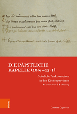 Die p&auml;pstliche Kapelle (1046&ndash;1241) - Caterina Cappuccio