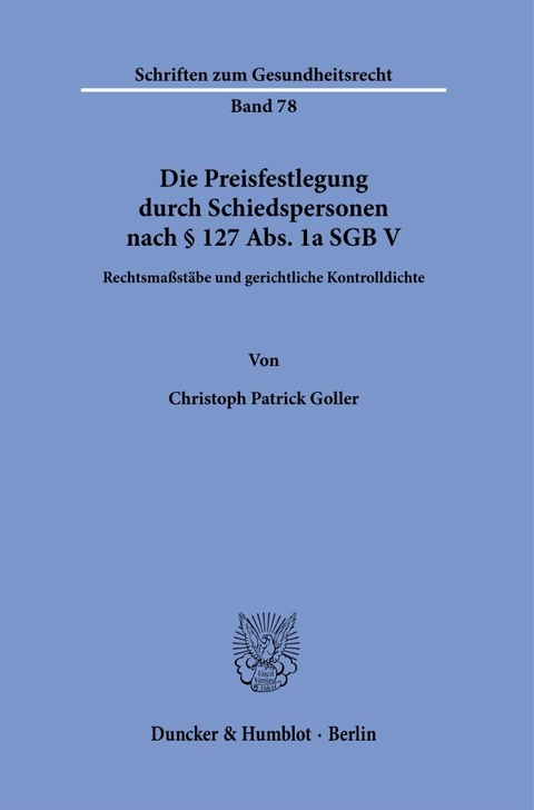 Die Preisfestlegung durch Schiedspersonen nach &sect; 127 Abs. 1a SGB V - Christoph Patrick Goller