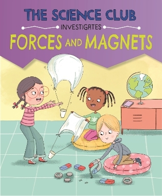 The Science Club Investigates: Forces and Magnets - Mary Auld