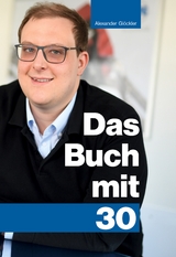 Das Buch mit 30 - Alexander Gl&ouml;ckler