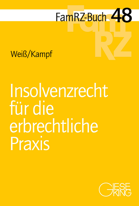 Insolvenzrecht f&uuml;r die erbrechtliche Praxis - Christian Wei&szlig;, Alexander Kampf