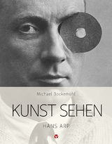 Kunst sehen - Hans Arp - Michael Bockem&uuml;hl, Valentin Halbach, Johanna Hertzberg