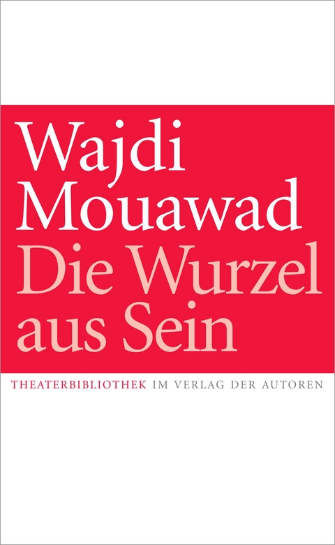 Die Wurzel aus Sein - Wajdi Mouawad