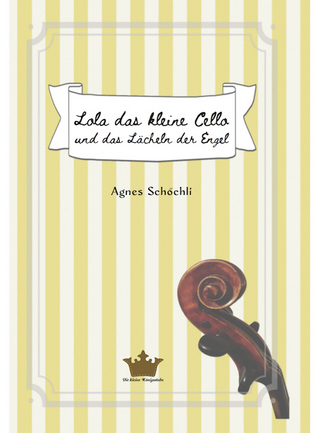 Lola das kleine Cello und das Lächeln der Engel