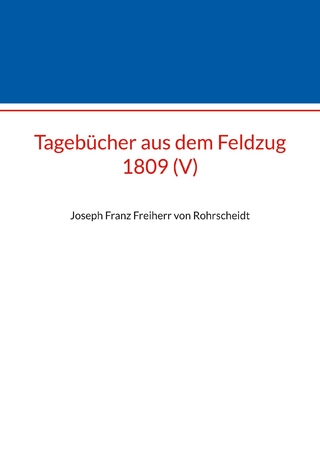 Tagebücher aus dem Feldzug 1809 (V)