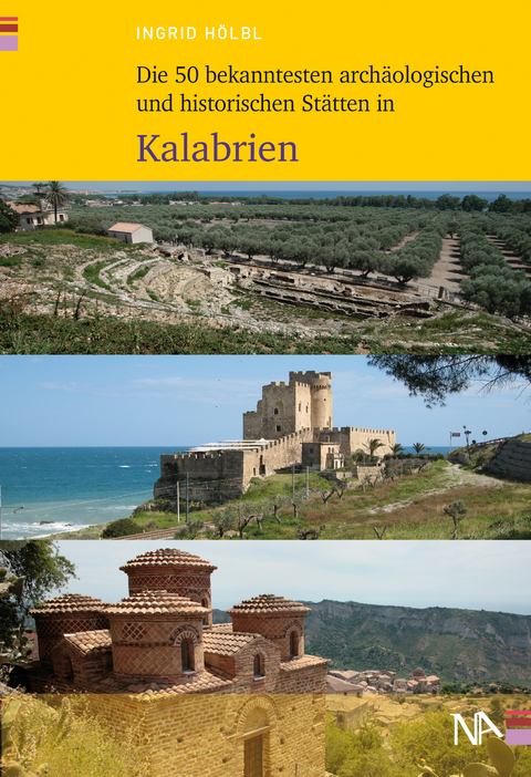 Die 50 bekanntesten arch&auml;ologischen und historischen St&auml;tten in Kalabrien - Ingrid H&ouml;lbl