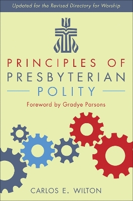 Principles of Presbyterian Polity, Updated Edition - Carlos E. Wilton