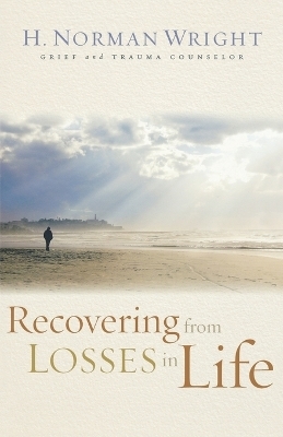 Recovering from Losses in Life - H. Norman Wright