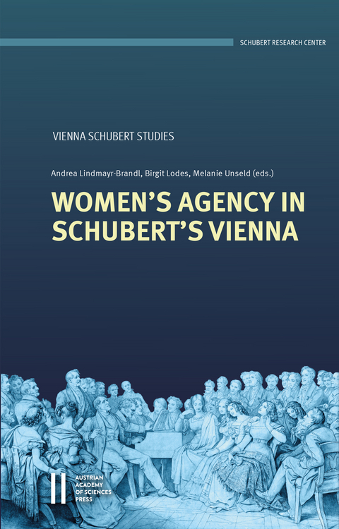 Women&rsquo;s Agency in Schubert&rsquo;s Vienna - 