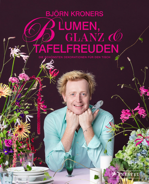 Blumen, Glanz & Tafelfreuden - Bj&ouml;rn Kroner, Olaf Sali&eacute;