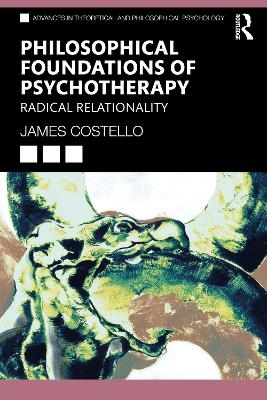 Philosophical Foundations of Psychotherapy - James Costello