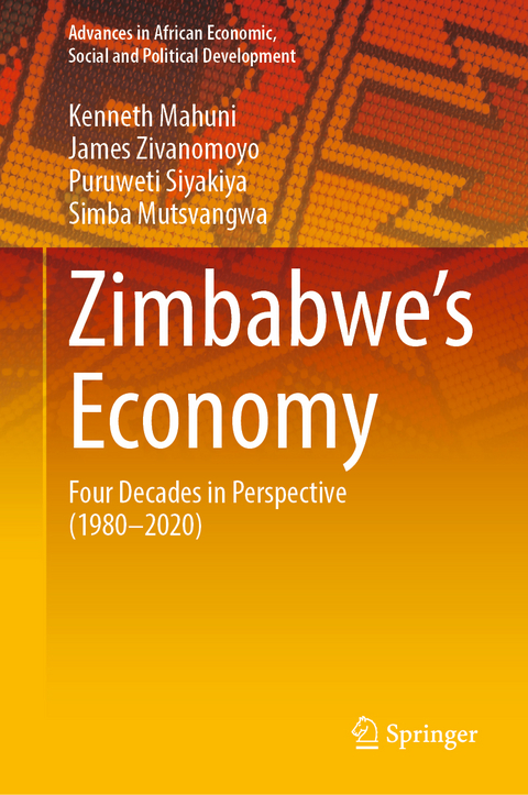 Zimbabwe&rsquo;s Economy - Kenneth Mahuni, James Zivanomoyo, Puruweti Siyakiya, Simba Mutsvangwa