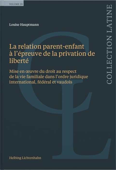 La relation parent-enfant &agrave; l&rsquo;&eacute;preuve de la privation de libert&eacute; - Louise Hauptmann