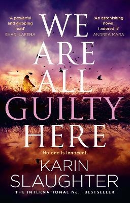 We Are All Guilty Here - Karin Slaughter