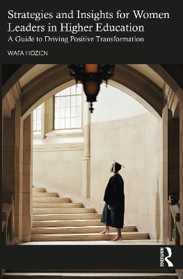 Strategies and Insights for Women Leaders in Higher Education - Wafa Hozien