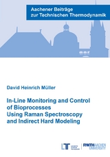 In-Line Monitoring and Control of Bioprocesses Using Raman Spectroscopy and Indirect Hard Modeling - David Heinrich M&uuml;ller