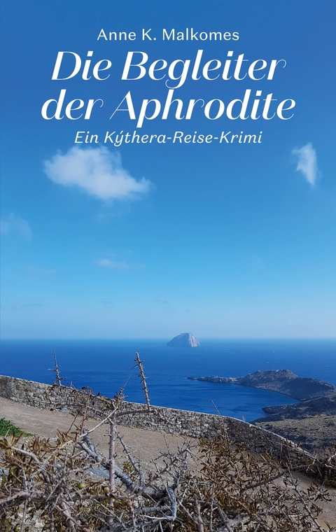 Die Begleiter der Aphrodite - Anne K. Malkomes