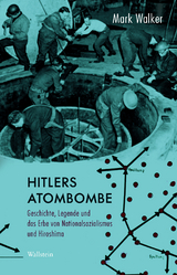 Hitlers Atombombe - Mark Walker