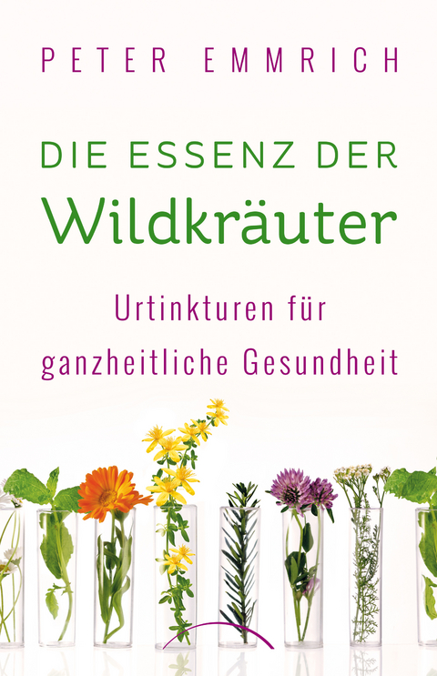 Die Essenz der Wildkr&auml;uter - Peter Emmrich