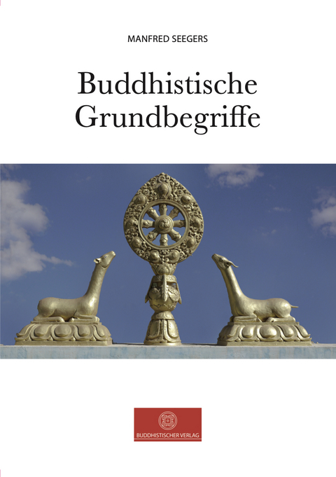 Buddhistische Grundbegriffe - Manfred Dr. Seegers