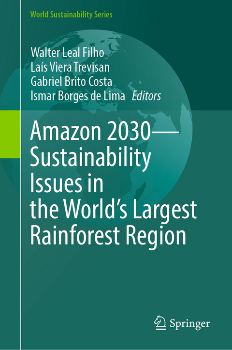 Amazon 2030 - Sustainability Issues in the World's Largest Rainforest Region - 