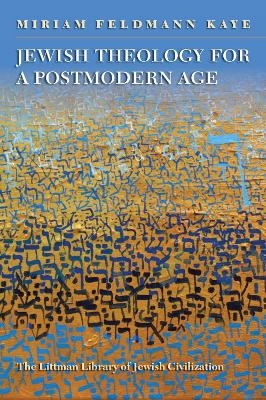 Jewish Theology for a Postmodern Age - Miriam Feldmann Kaye