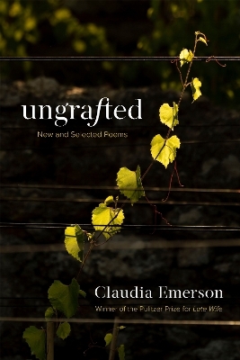 Ungrafted - Claudia Emerson