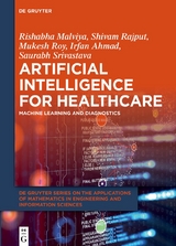 Artificial Intelligence for Healthcare - Rishabha Malviya, Shivam Rajput, Mukesh Roy, Irfan Ahmad, Saurabh Srivastava