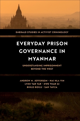 Everyday Prison Governance in Myanmar - Andrew M. Jefferson, Nai Hla Yin, Lynn Tar Yar, Nwe Thar Gi, Bihlo Boilu