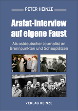Arafat-Interview auf eigene Faust - Peter Heinze