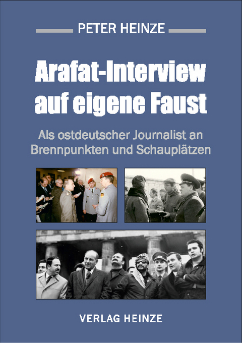 Arafat-Interview auf eigene Faust - Peter Heinze