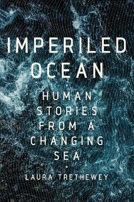 Imperiled Ocean - Laura Trethewey