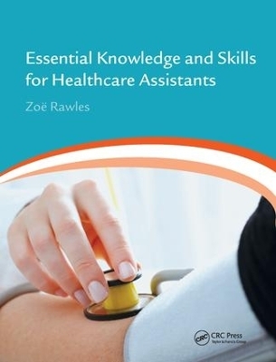 Essential Knowledge and Skills for Healthcare Assistants - Zoe Rawles, Zo&euml; Rawles