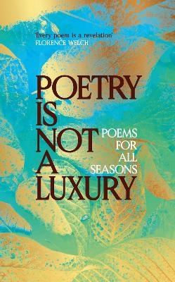 Poetry Is Not a Luxury -  Anonymous