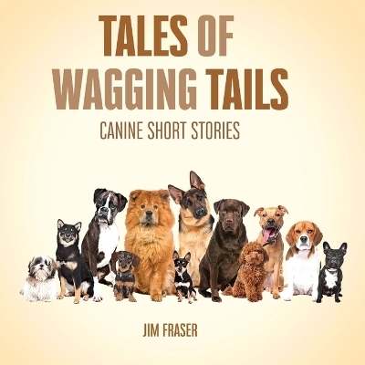 Tales of Wagging Tails - Jim Fraser