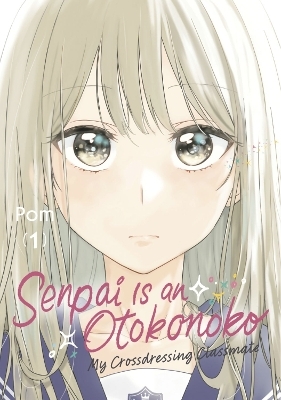 Senpai is an Otokonoko: My Crossdressing Classmate 1