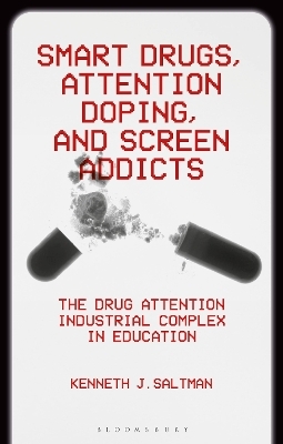 Smart Drugs, Attention Doping, and Screen Addicts - Kenneth J. Saltman