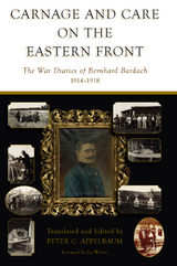 Carnage and Care on the Eastern Front - Peter C. Appelbaum
