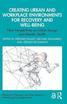 Creating Urban and Workplace Environments for Recovery and Well-being