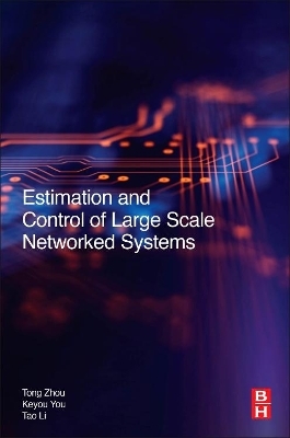Estimation and Control of Large-Scale Networked Systems - Tong Zhou, Keyou You, Li Tao