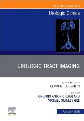 Urologic Tract Imaging, An Issue of Urologic Clinics of North America - 