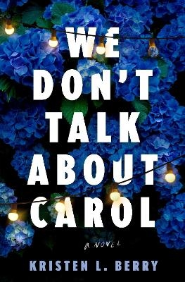 We Don't Talk About Carol - Kristen L. Berry