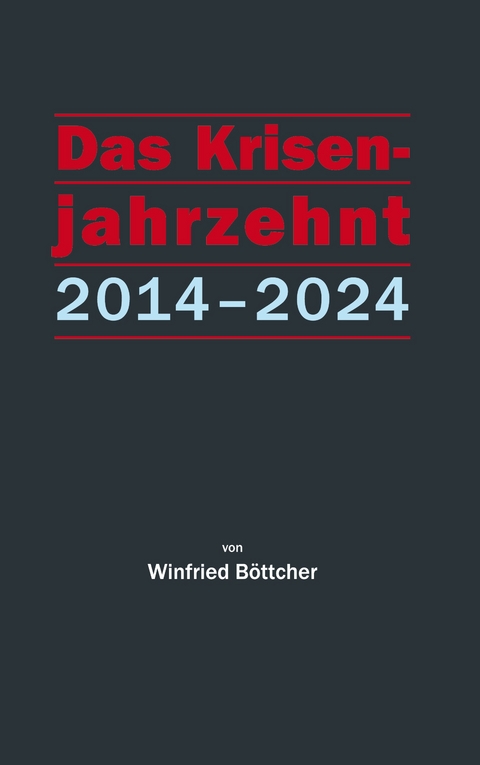 Das Krisenjahrzehnt - Winfried B&ouml;ttcher