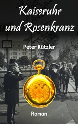 Kaiseruhr und Rosenkranz - Peter R&uuml;tzler
