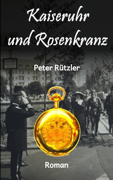 Kaiseruhr und Rosenkranz - Peter R&uuml;tzler
