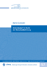 Reformbedarf im Recht der Restschuldbefreiung - Mario Gutowski