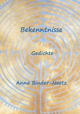 Bekenntnisse - Anna Binder-Neetz