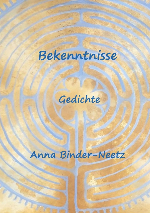 Bekenntnisse - Anna Binder-Neetz